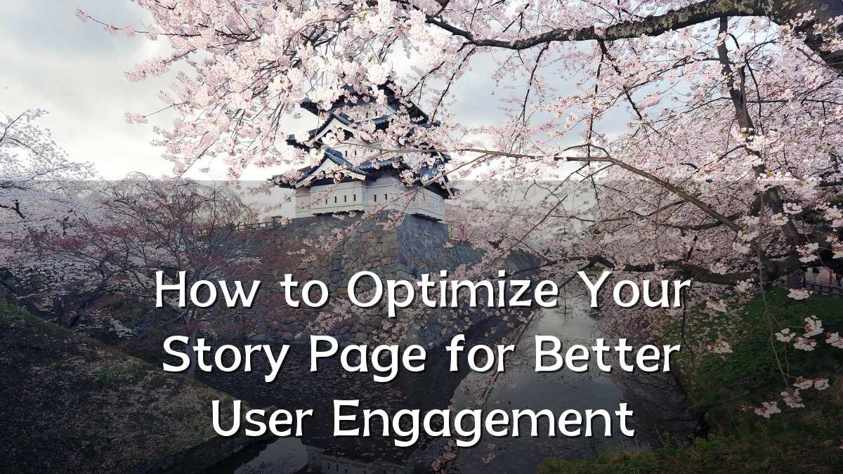 How to Optimize Your Story Page for Better User Engagement