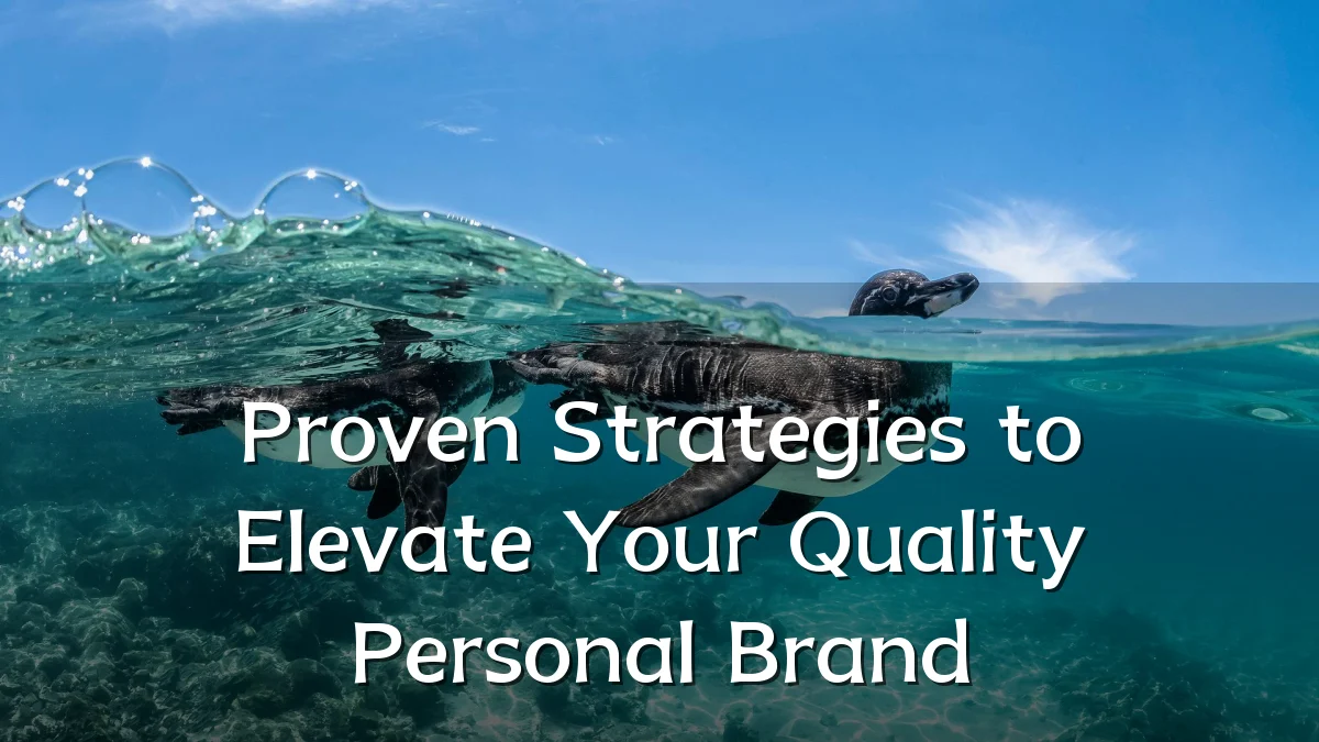 Proven Strategies to Elevate Your Quality Personal Brand