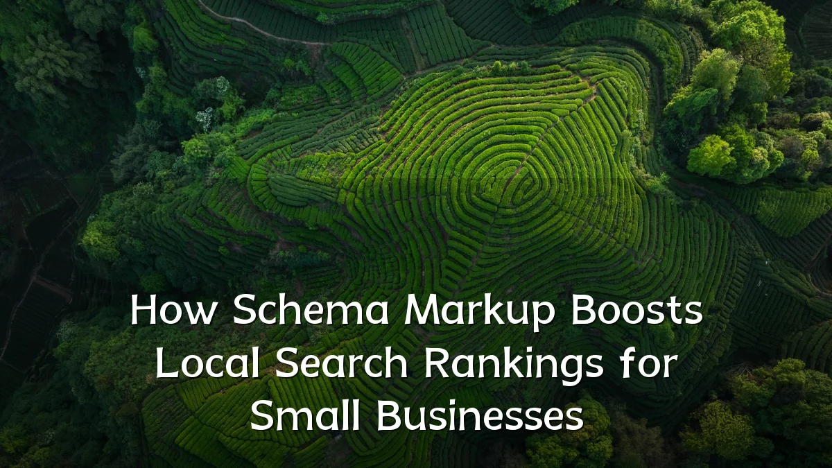 How Schema Markup Boosts Local Search Rankings for Small Businesses