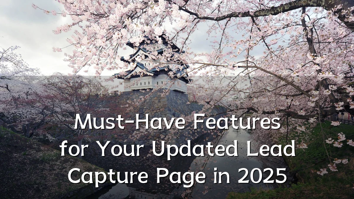 Must-Have Features for Your Updated Lead Capture Page in 2025