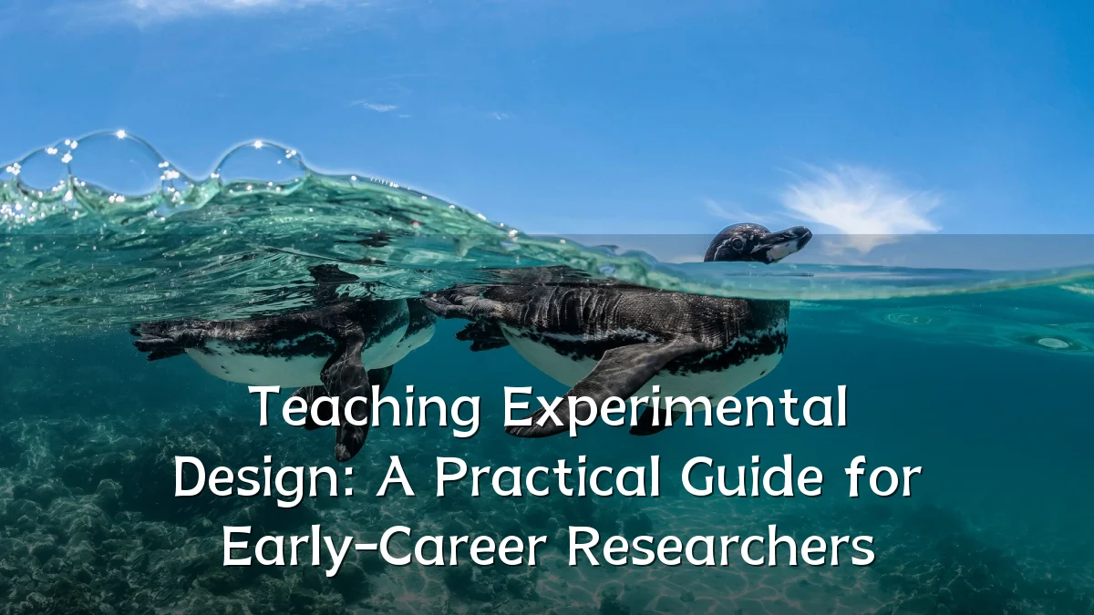 Teaching Experimental Design: A Practical Guide for Early-Career Researchers