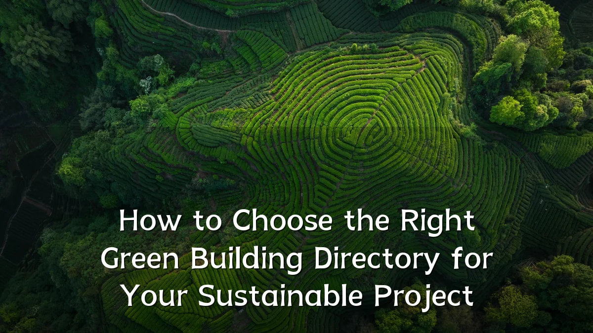 How to Choose the Right Green Building Directory for Your Sustainable Project