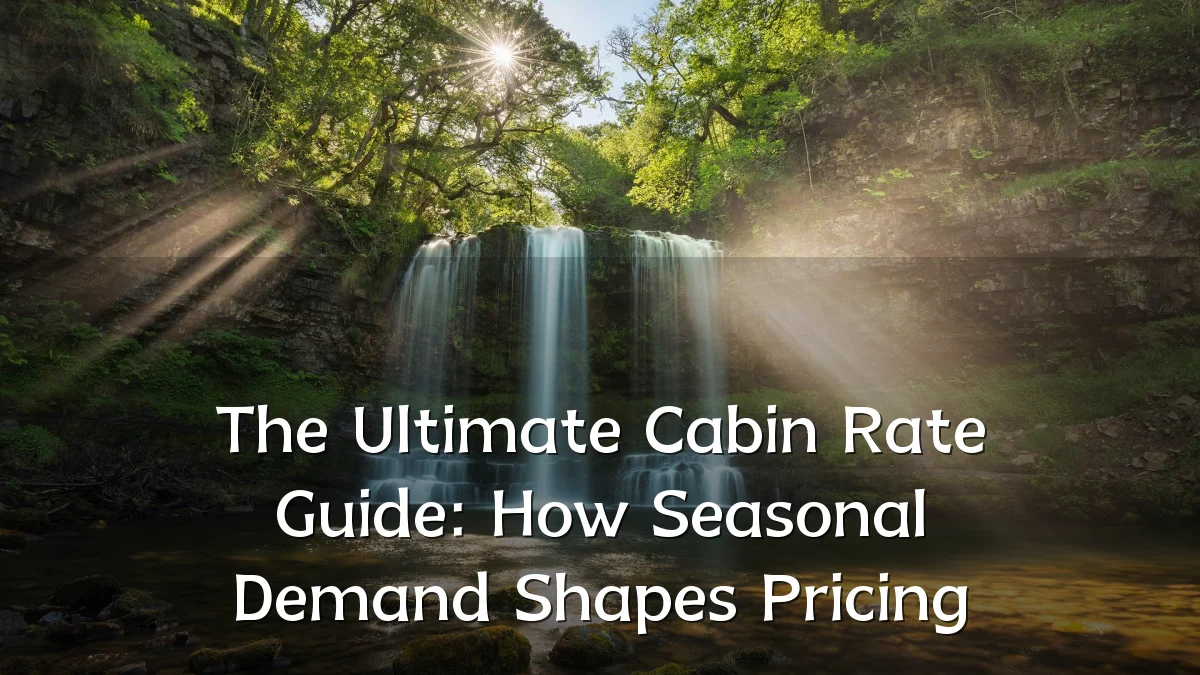 The Ultimate Cabin Rate Guide: How Seasonal Demand Shapes Pricing