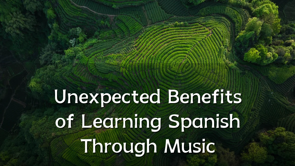 Unexpected Benefits of Learning Spanish Through Music