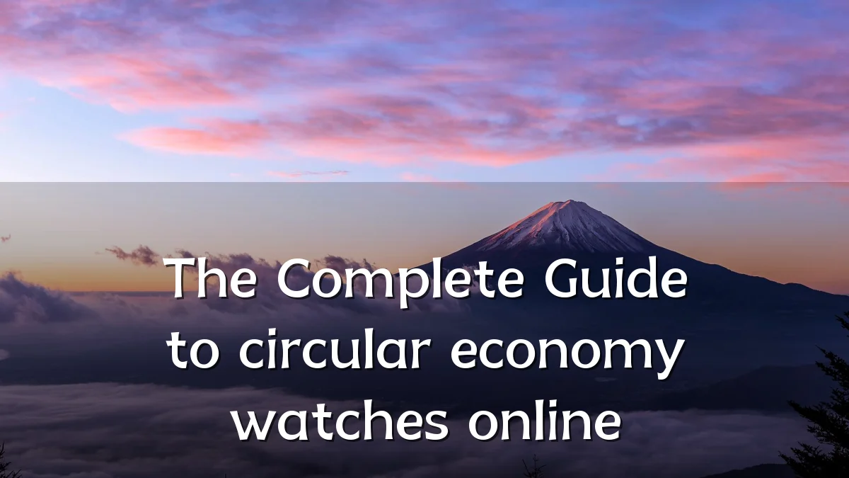 The Complete Guide to circular economy watches online