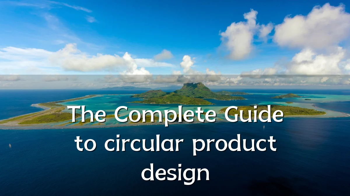 The Complete Guide to circular product design