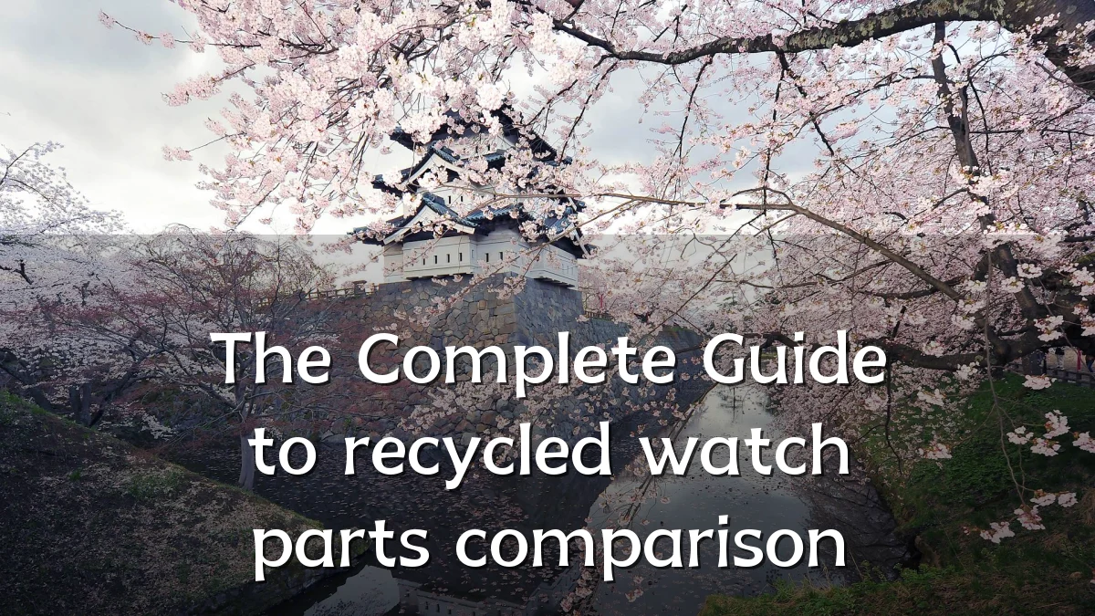 The Complete Guide to recycled watch parts comparison