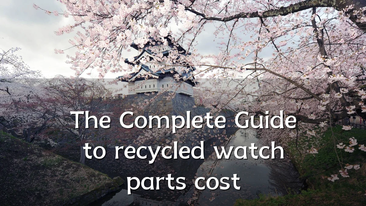 The Complete Guide to recycled watch parts cost