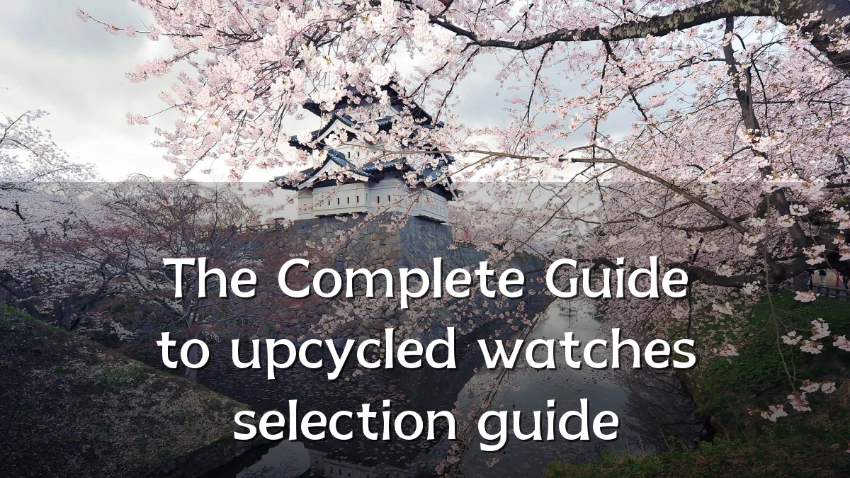The Complete Guide to upcycled watches selection guide
