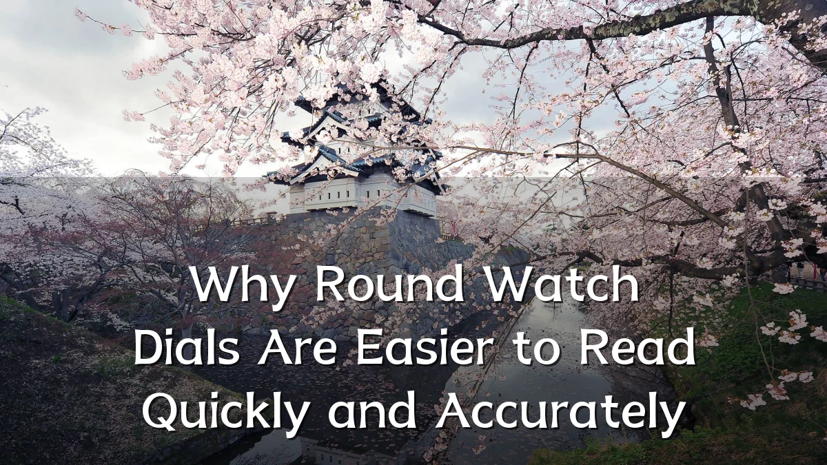 Why Round Watch Dials Are Easier to Read Quickly and Accurately