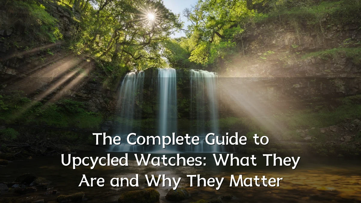 The Complete Guide to Upcycled Watches: What They Are and Why They Matter